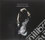Crazy Bitch In A Cave - Particles cd