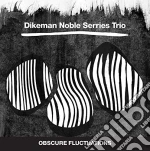 (LP Vinile) Dikeman / Noble / Serrie - Dikeman Noble Serries Trio- Obscure Fluctuations vinile