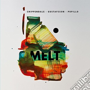 Chippendale / Gustafsson / Pupillo - Melt cd musicale di Chippendale / Gustafsson / Pupillo