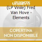 (LP Vinile) Fred Van Hove - Elements lp vinile di Fred Van Hove