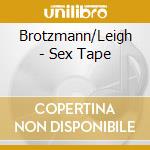 Brotzmann/Leigh - Sex Tape cd