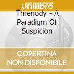 Threnody - A Paradigm Of Suspicion cd