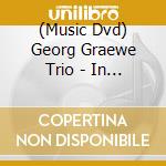(Music Dvd) Georg Graewe Trio - In Concert cd