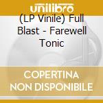 (LP Vinile) Full Blast - Farewell Tonic vinile