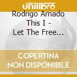 Rodrigo Amado This I - Let The Free Be Men cd