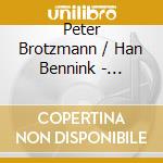 Peter Brotzmann / Han Bennink - Schwarzwaldfahrt (Cd+Book) cd