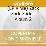 (LP Vinile) Zack Zack Zack - Album 2 vinile