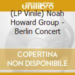 (LP Vinile) Noah Howard Group - Berlin Concert vinile