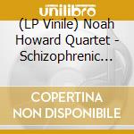 (LP Vinile) Noah Howard Quartet - Schizophrenic Blues vinile