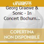 Georg Graewe & Sonic - In Concert Bochum 2022 cd
