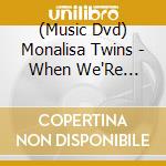(Music Dvd) Monalisa Twins - When We'Re Together cd