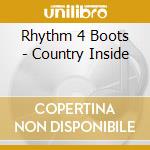 Rhythm 4 Boots - Country Inside cd musicale di Rhythm 4 Boots