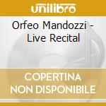 Orfeo Mandozzi - Live Recital cd musicale di Orfeo Mandozzi
