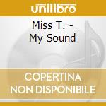 Miss T. - My Sound cd