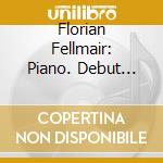Florian Fellmair: Piano. Debut Recording