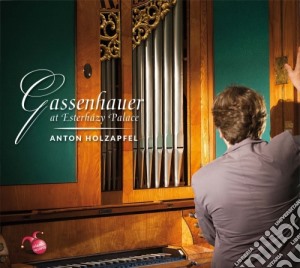 Anton Holzapfel: Gassenhauer At Esterhazy Palace cd musicale di Gassenhauer