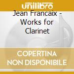 Jean Francaix - Works for Clarinet