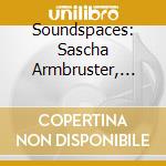 Soundspaces: Sascha Armbruster, Johannes Schwarz, Sebastian Schottke cd