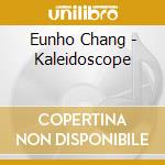 Eunho Chang - Kaleidoscope cd musicale di Eunho Chang