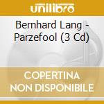 Bernhard Lang - Parzefool (3 Cd) cd