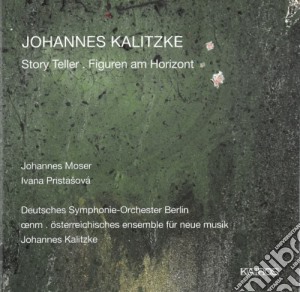Johannes Kalitzke - Story Teller / Figuren am Horizont cd musicale di J. Kalitzke