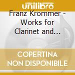 Franz Krommer - Works for Clarinet and Orchestra