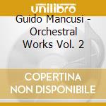 Guido Mancusi - Orchestral Works Vol. 2 cd