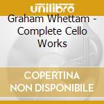 Graham Whettam - Complete Cello Works