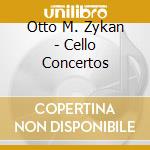 Otto M. Zykan - Cello Concertos cd musicale