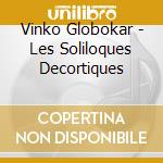 Vinko Globokar - Les Soliloques Decortiques cd musicale