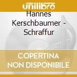 Hannes Kerschbaumer - Schraffur cd