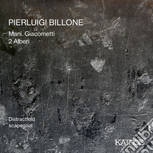 Pierluigi Billone - Mani Giacometti, 2 Alberi cd musicale
