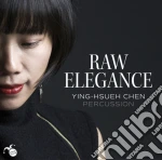 Ying-Hsueh Chen: Raw Elegance cd