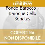 Fondo Barocco - Baroque Cello Sonatas cd