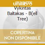 Vykintas Baltakas - B(ell Tree)