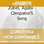 Zubel, Agata - Cleopatra'S Song cd