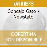 Goncalo Gato - Nowstate cd musicale