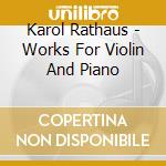 Karol Rathaus - Works For Violin And Piano cd