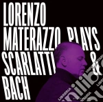 Lorenzo Materazzo: Plays Scarlatti & Bach cd