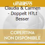 Claudia & Carmen - Doppelt H?Lt Besser cd