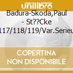 Badura-Skoda,Paul - St??Cke Opp.117/118/119/Var.Serieuses Op.54 cd