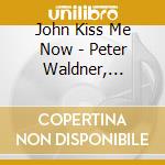 John Kiss Me Now - Peter Waldner, Clavecin cd