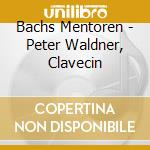 Bachs Mentoren - Peter Waldner, Clavecin cd