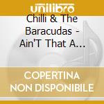 Chilli & The Baracudas - Ain'T That A Thrill cd musicale di Chilli & The Baracudas