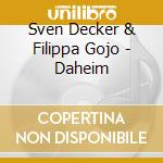 Sven Decker & Filippa Gojo - Daheim cd