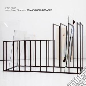 Ulrich Troyer - Meets Georg Blaschke: Somatic Soundtracks cd musicale di Ulrich Troyer