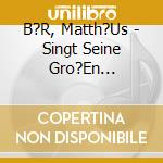 B?R, Matth?Us - Singt Seine Gro?En Kinderlieder cd