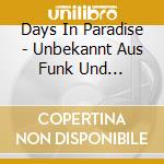 Days In Paradise - Unbekannt Aus Funk Und Fernsehen cd musicale di Days In Paradise