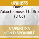 Dame - Zukunftsmusik-Ltd.Box (3 Cd) cd