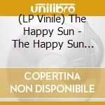 (LP Vinile) The Happy Sun - The Happy Sun (Clear Vinyl/180G Lp+Mp3) lp vinile